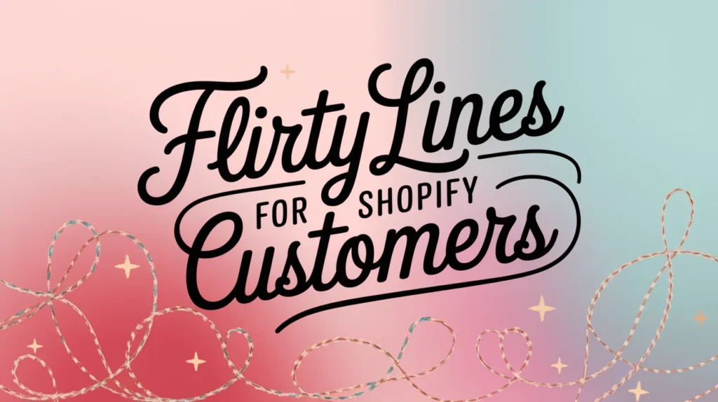 Flirty Lines for Shopify Customers