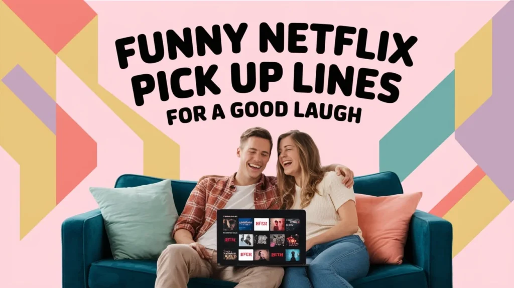 Funny Netflix Pick Up Lines for a Good Laugh