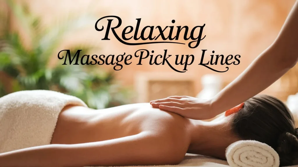 Relaxing Massage Pick Up Lines