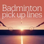 Badminton Pick Up Lines