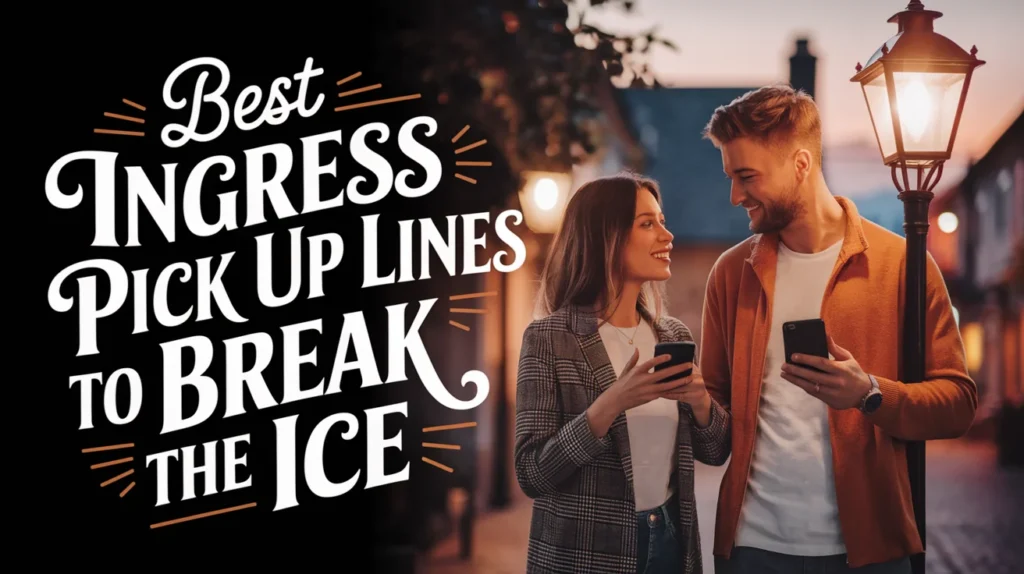 Best Ingress Pick Up Lines to Break the Ice