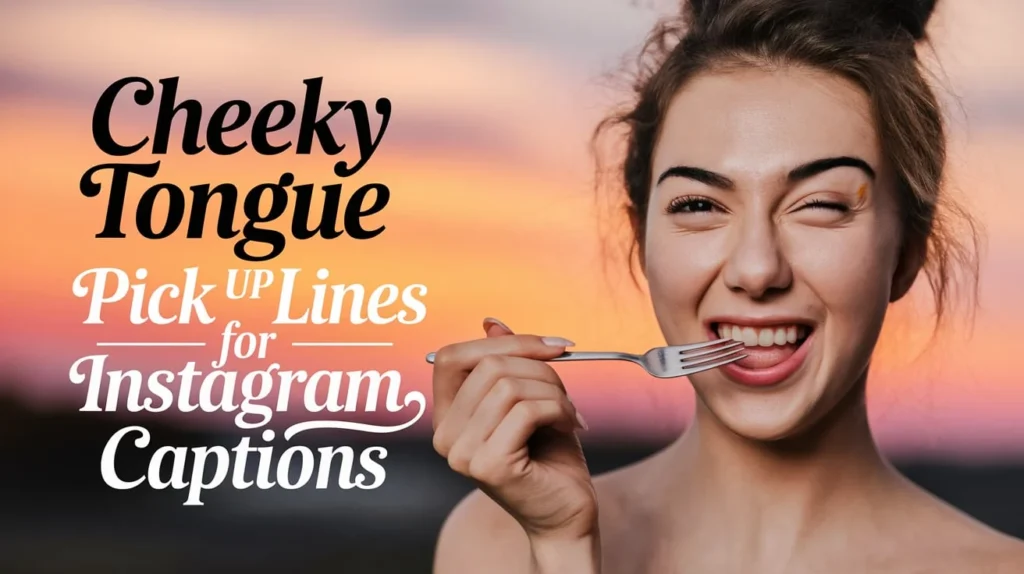 Cheeky Tongue Pick Up Lines for Instagram Captions