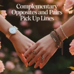 Complementary Opposites and Pairs Pick Up Lines