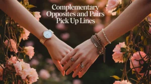 Complementary Opposites and Pairs Pick Up Lines