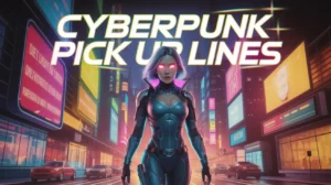 Cyberpunk Pick Up Lines