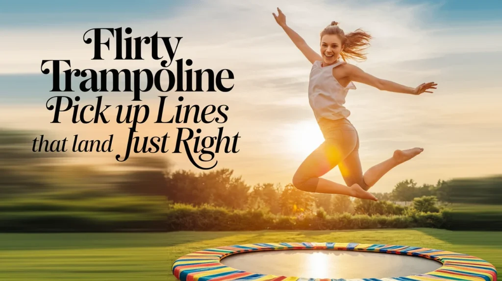 Flirty Trampoline Pick Up Lines That Land Just Right