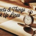 Objects & Things Pick Up Lines