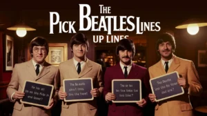 The Beatles Pick Up Lines
