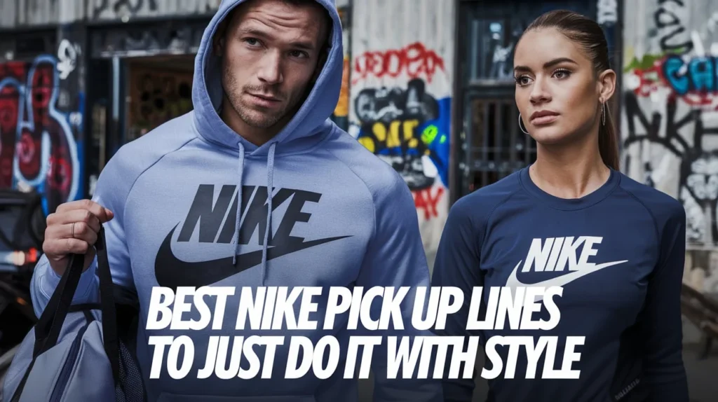 Best Nike Pick Up Lines to Just Do It with Style