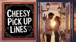 Cheesy Pick Up Lines