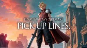 Final Fantasy 7 Remake Pick Up Lines